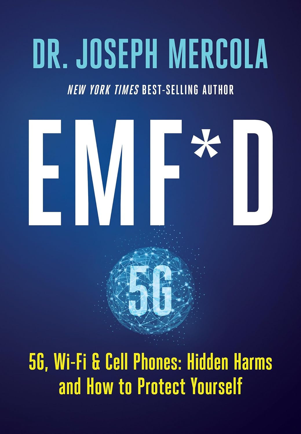 EMF*D: 5G, Wi-Fi & Cell Phones: Hidden Harms and How to Protect Yourself 